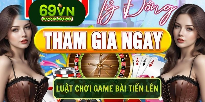 Để bắt đầu với game bài tiến lên bạn cần hiểu rõ luật chơi